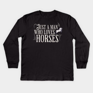 Just a man who loves horses Kids Long Sleeve T-Shirt